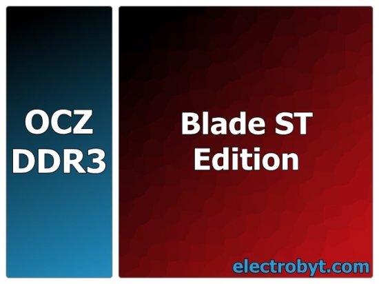 OCZ Blade ST Edition Low Voltage OCZ3BST1600LV4GK PC3-12800 1600MHz 4GB (2 x 2GB Dual Channel Kit) 240pin DIMM Desktop Non-ECC DDR3 Memory - Discount Prices, Technical Specs and Reviews