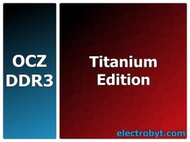 OCZ Titanium Edition Low Voltage OCZ3T1600LV6GK PC3-12800 1600MHz 6GB (3 x 2GB Triple Channel Kit) 240pin DIMM Desktop Non-ECC DDR3 Memory - Discount Prices, Technical Specs and Reviews